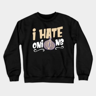 I Hate Onions Crewneck Sweatshirt